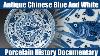 Documentaire Historique Officiel Sur La Porcelaine Bleue Et Blanche Chinoise Antique